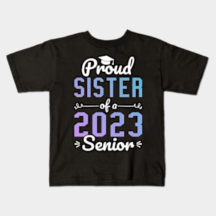 Proud Sister Of A 2023 Senior, Sibling Graduation Funny Gift Kids T-Shirt